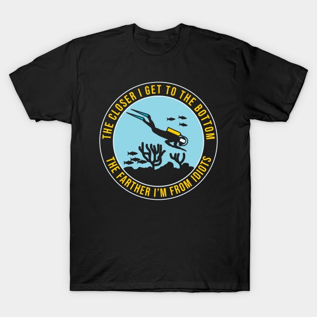 The Closer I Get To The Bottom  Scuba Diving Diver T-Shirt by Caskara